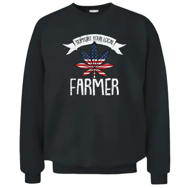 Support Your Local Farmer Weed 4th Of July Marijuana Pot THC Pullover Sweatshirt