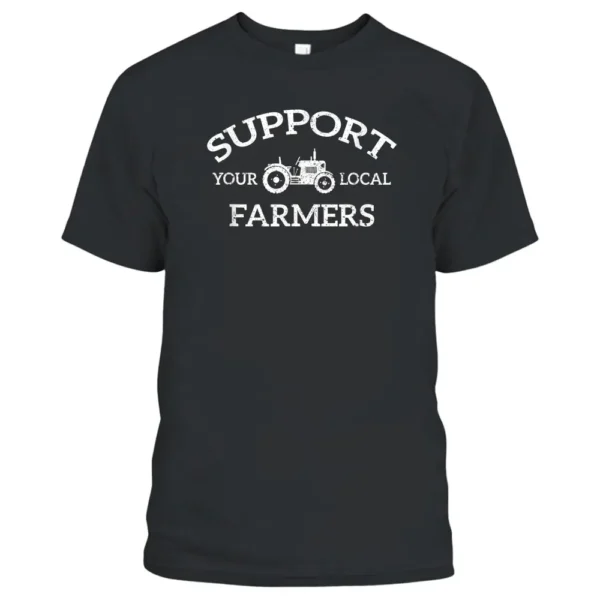 Support Your Local Farmers Apparel T-Shirt