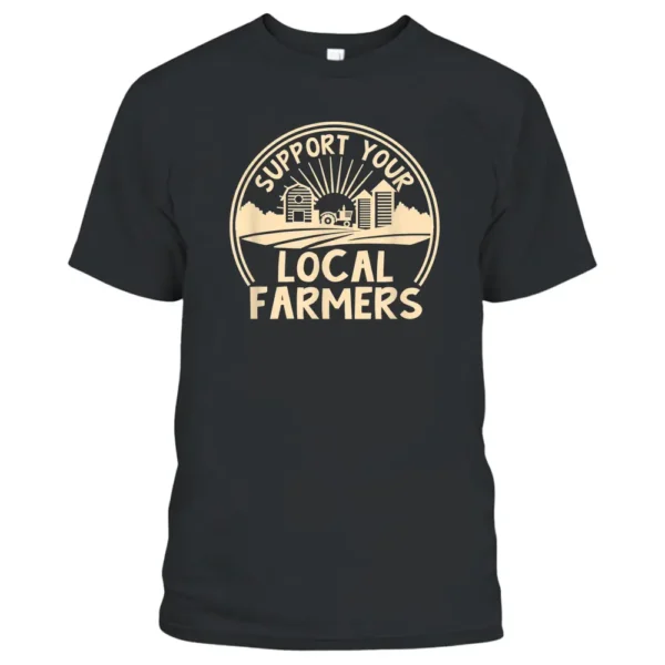 Support Your Local Farmers Design T-Shirt