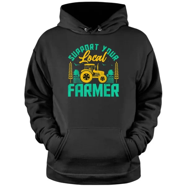 Support Your Local Farmers Funny Motivational Farming Farmer Pullover Hoodie