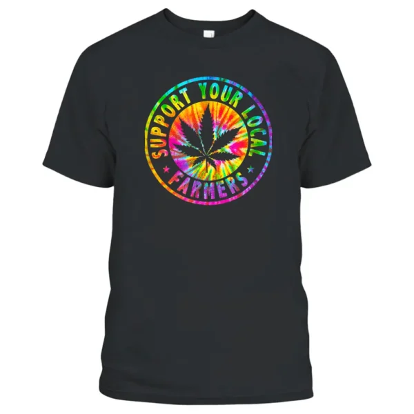 Support Your Local Weed Farmers Cannabis Marijuana Grower T-Shirt