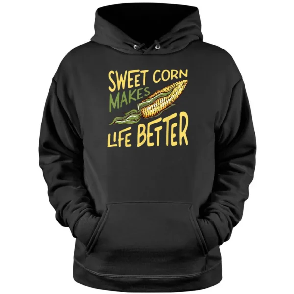 Sweet Corn Makes Life Better Corn Pun Maize Farmer Pullover Hoodie