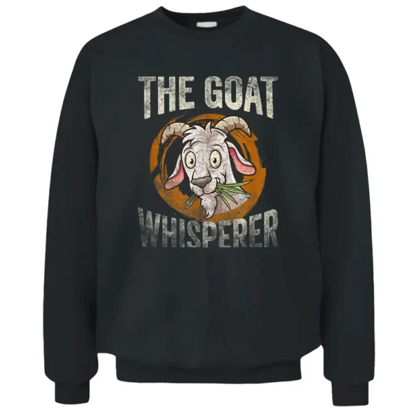 The Goat Whisperer Funny Goat Lover Farmer Pullover Sweatshirt