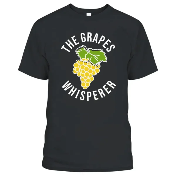 The Grapes Whisperer Funny Grape Farmer T-Shirt