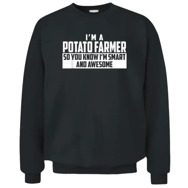 The Official Smart And Awesome Potato Farmer Pullover Sweatshirt