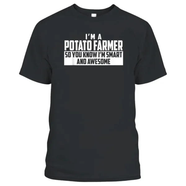 The Official Smart And Awesome Potato Farmer T-Shirt