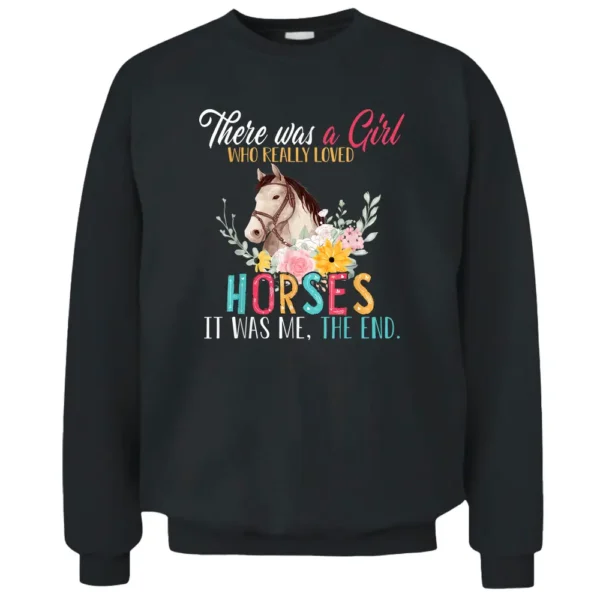 There Was A Girl Who Really Loved Horses Floral Farmer Pullover Sweatshirt