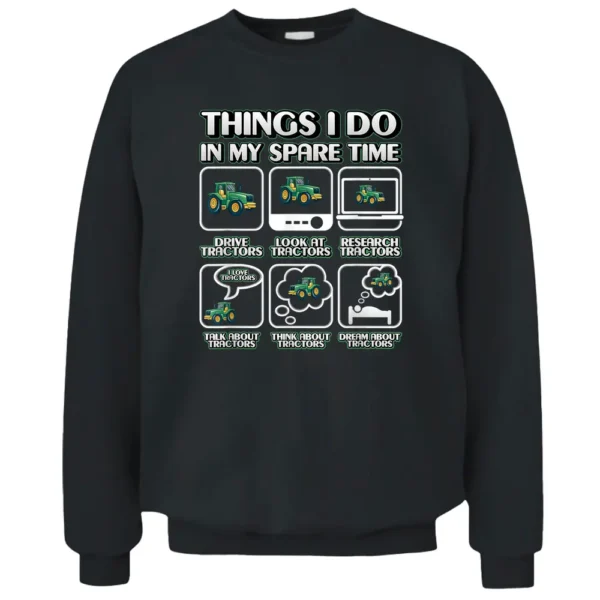 Things I Do In My Spare Time Tractor Farmer Farm Women Men Pullover Sweatshirt