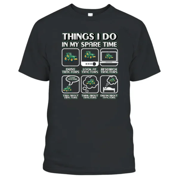 Things I Do In My Spare Time Tractor Farmer Farm Women Men T-Shirt