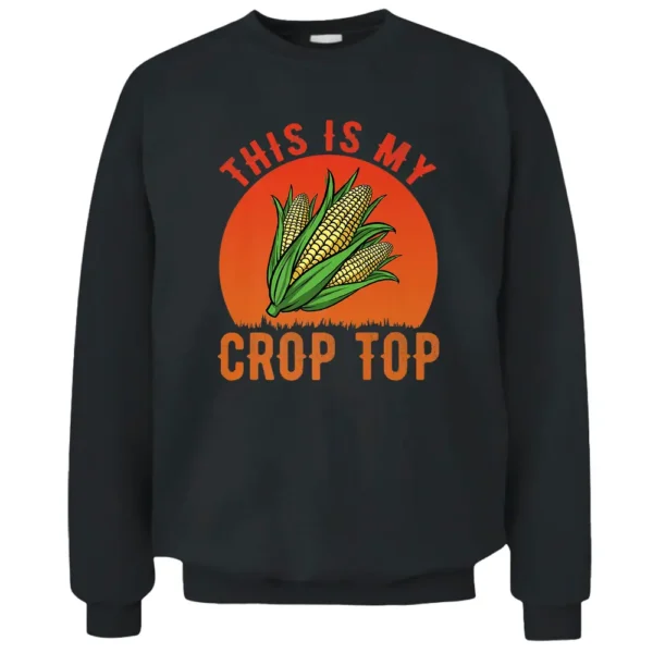 This Is My Crop Top Funny Corn Farmer Pullover Sweatshirt