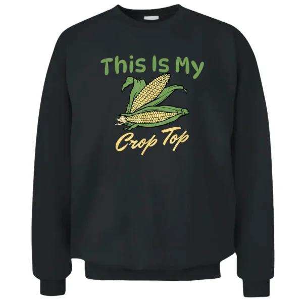 THIS IS MY CROP TOP Funny Farmer Farming Corn Lover Pun Joke Pullover Sweatshirt