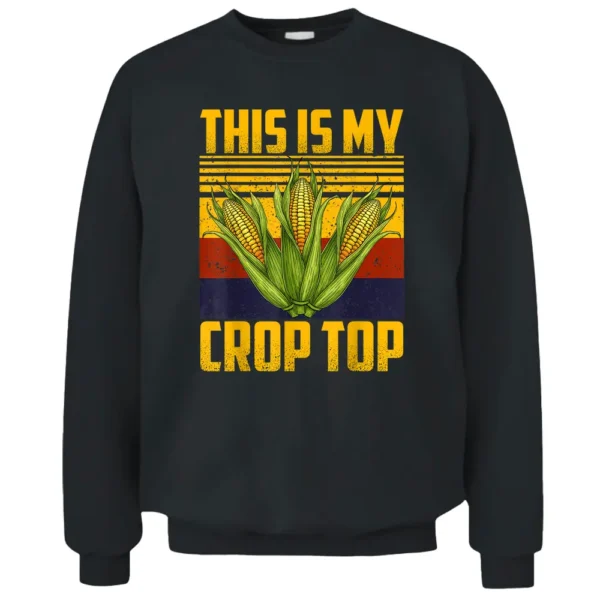 This Is My Crop Top Funny Farmer Farming Corn Lover_1 Pullover Sweatshirt