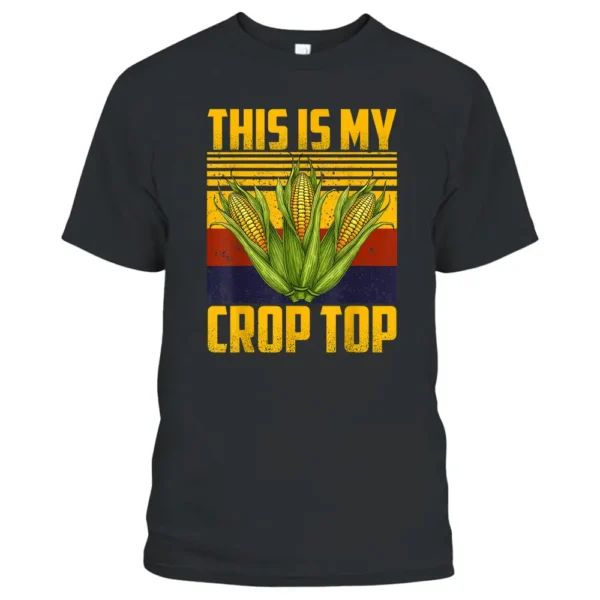 This Is My Crop Top Funny Farmer Farming Corn Lover_1 T-Shirt