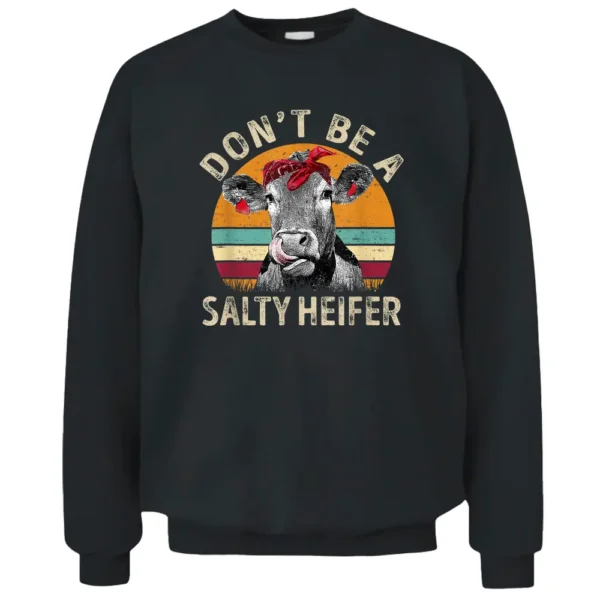 Vintage Cow Bandana Don't Be A Salty Heifer Farmer Gift Pullover Sweatshirt