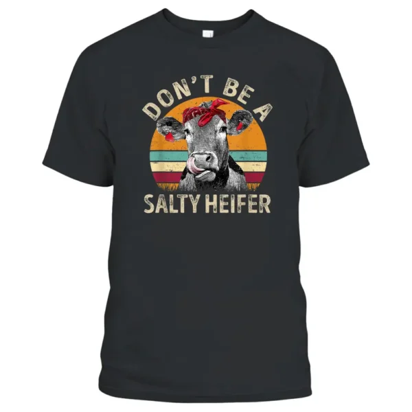 Vintage Cow Bandana Don't Be A Salty Heifer Farmer Gift T-Shirt