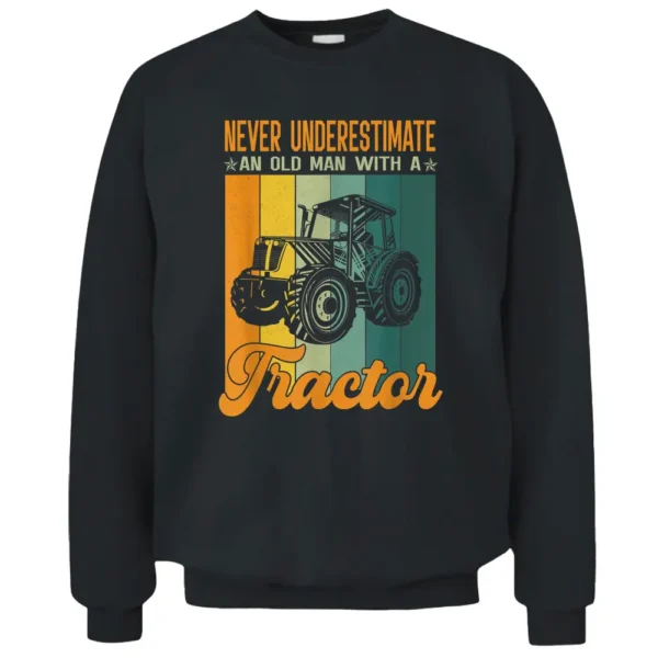 Vintage Never Underestimate An Old Man With A Tractor Farmer Pullover Sweatshirt