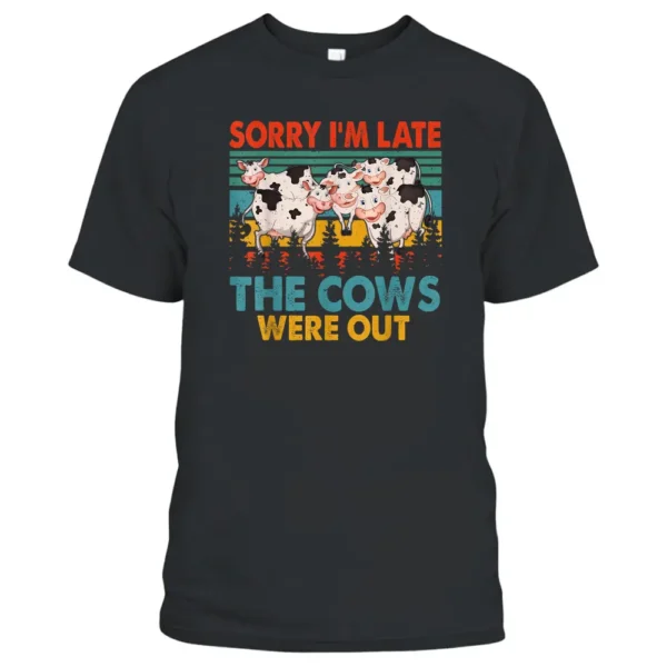 Vintage Retro Sorry I'm Late The Cows Were Out Farmer T-Shirt