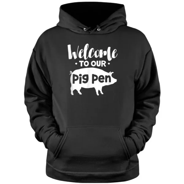 Welcome To Our Pig Pen Pig Piglet Pig Owner Pig Lover Farmer Pullover Hoodie