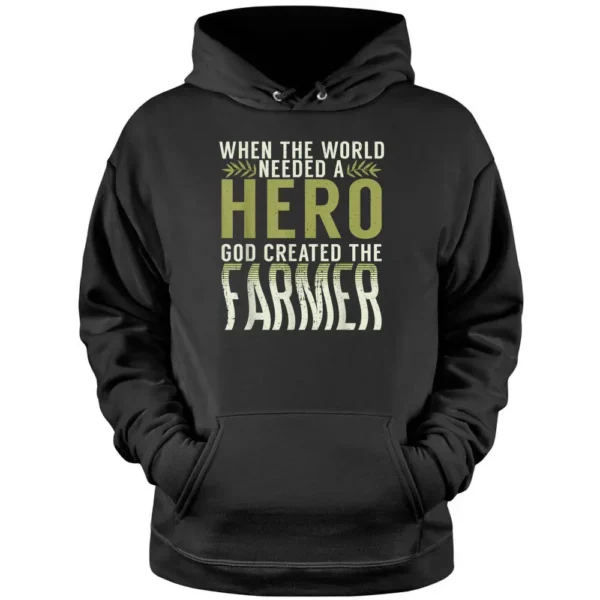 When The World Needed A Hero God Created The Farmer Farming Pullover Hoodie