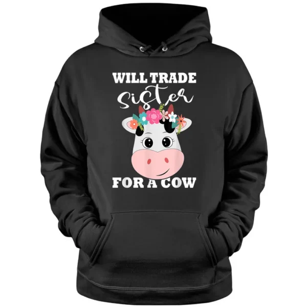 Will Trade Sister For A Cow Funny Cow Cute Cow Farmer Pullover Hoodie