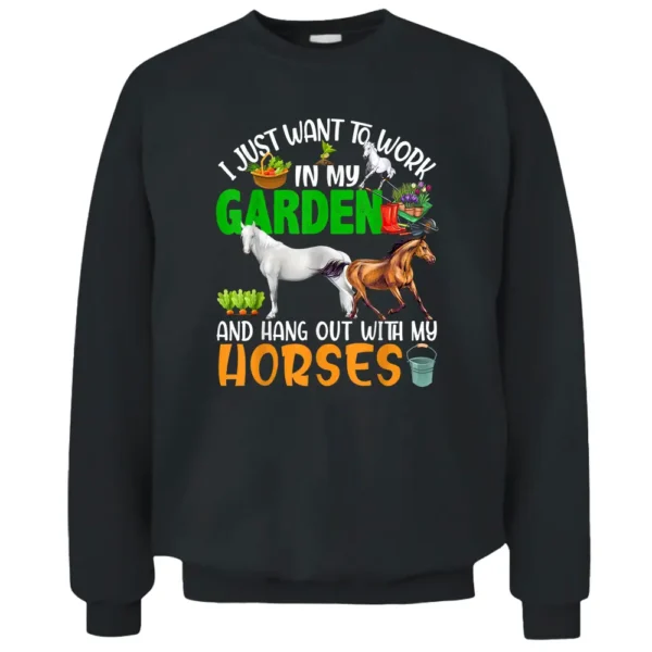 Work And Hang Out With Horses Gardening Horse Farm Farmer Pullover Sweatshirt