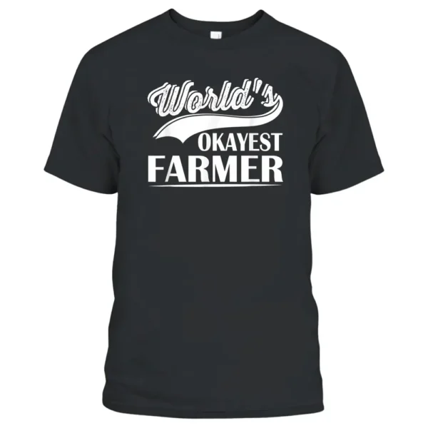 World's Okayest Farmer Funny Farmer Worker T-Shirt