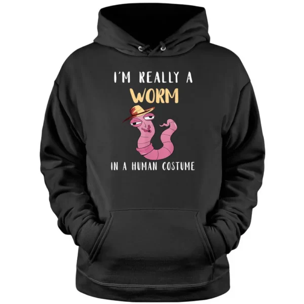 Worm Farmer I'm Really A Worm In Human Costume Vermiculture Pullover Hoodie