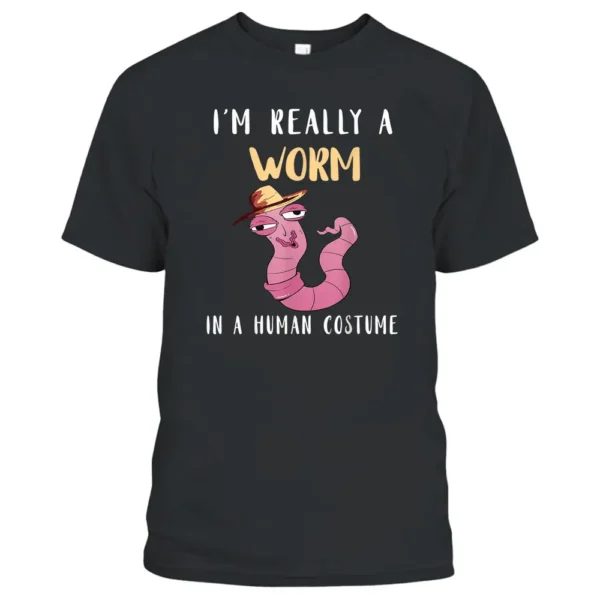 Worm Farmer I'm Really A Worm In Human Costume Vermiculture T-Shirt