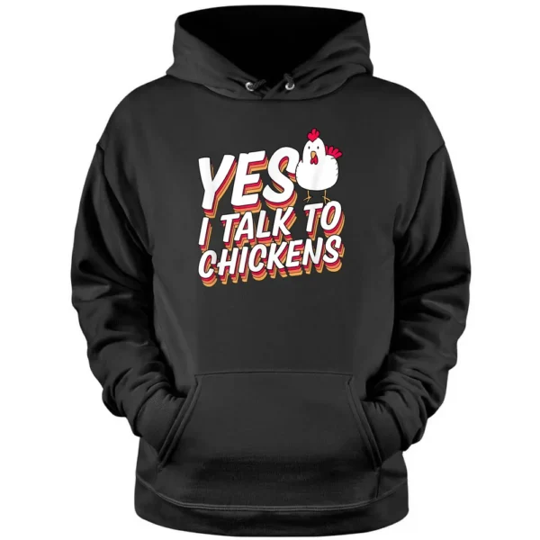 Yes I Talk To Chickens Funny Chicken Farmer Whisperer Pullover Hoodie