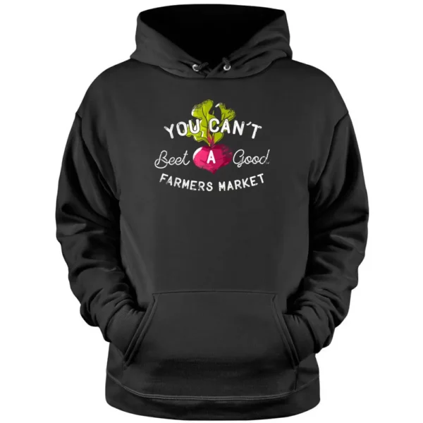 You Can't Beet A Good Farmers Market Rural Country Pullover Hoodie